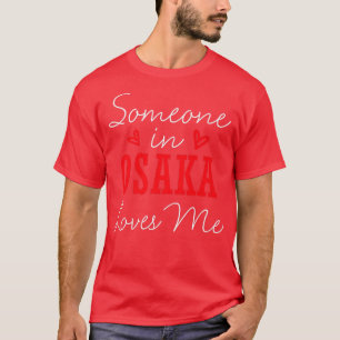 T-shirt Someone In Osaka Loves Me Relationship