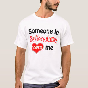 T-shirt Someone in Switzerland me loue