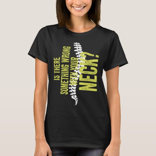 T-shirt Something With Your Neck Cool Chiropractic  Chiro  (Devant)