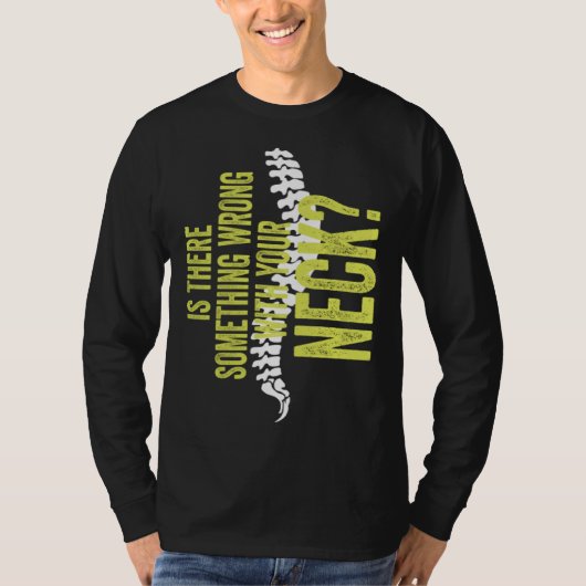 T-shirt Something With Your Neck Cool Chiropractic  Chiro  (Devant)