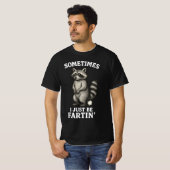 T-shirt Sometimes I Just Be Fartin' Raccoon  (Devant entier)