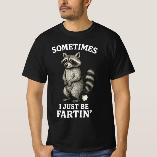T-shirt Sometimes I Just Be Fartin' Raccoon  (Devant)