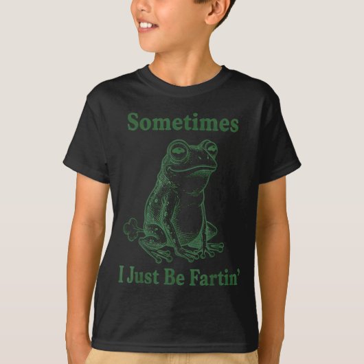 T-shirt Sometimes I Just Be Farting Frog Humor Funny Fart  (Devant)