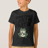 T-shirt Sometimes I Just Be Farting Funny Meme Silly Frog  (Devant)