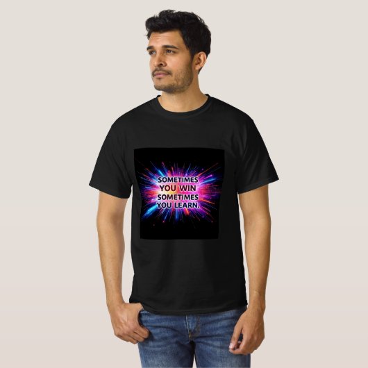 T-shirt Sometimes You Win Sometimes You Learn – (Devant entier)