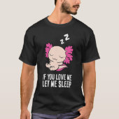 T-shirt Sommeil Axolotl Si Vous M'Aimez Laissez-Moi Dormir (Devant)