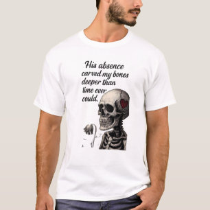 T-shirt Son absence a sculpté mes os Gothique squelette es