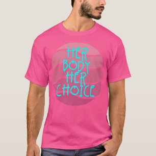T-shirt Son corps Son choix Feminisme Femme Autonomisation