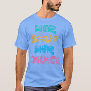 T-shirt Son corps Son choix Feminisme Femme Autonomisation