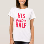 T-shirt Son meilleur demi-mot d'art, la conception de text<br><div class="desc">Sa meilleure moitié,  l'art du mot,  le design de texte pour femme,  petite amie,  t-shirt pour couple,  chemise,  mug,  coussin,  tablier,  mariage,  anniversaire mariage,  cadeau pour elle,  pour les couples, </div>