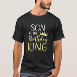 T-shirt Son Of The Birthday King Matching Family Birthday<br><div class="desc">Son Of The Birthday King Matching Family Birthday</div>