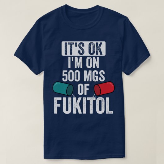 T-shirt Son OK Im Sur 500Mgs De Fukitol (Design devant)