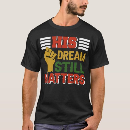 T-shirt Son Rêve Compte Toujours Martin Luther King Day Hu (Devant)