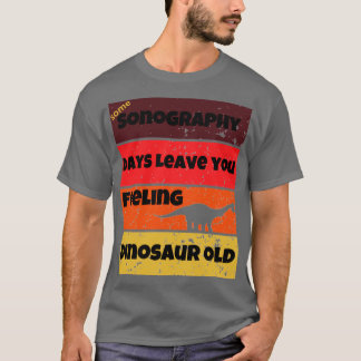T-shirt sonographie jours dinosaure vieux travail amusant 