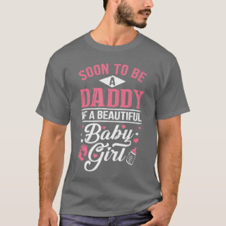 T-shirt Soon to Be A Daddy of A Beautiful Baby Girl New Da