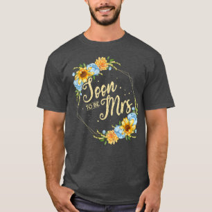 T-shirt Soon To Be Mrs Wedding Bridal Shower Floral Bride