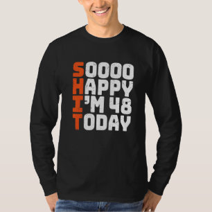 T-shirt Soooo Happy J'ai 48 ans aujourd'hui 48e anniversai