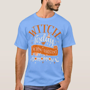 T-shirt Sorcière Aujourd'Hui Enseignant Assistant Demain F
