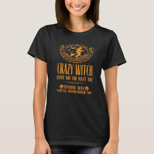 T-shirt Sorcière folle Aimez-moi Ou Détestez-moi de toute