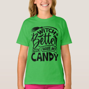 T-shirt Sorcière Il Vaut Mieux Avoir Mon Bonbon
