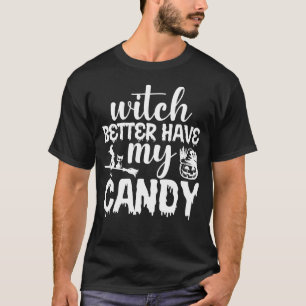 T-shirt Sorcière Mieux Avoir Mon Bonbon Halloween
