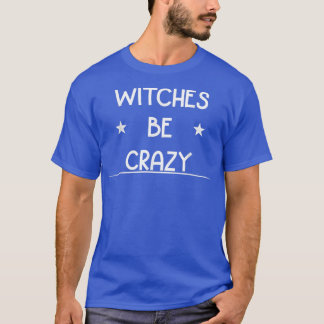 T-shirt Sorcières être fou Halloween mignonne blague nouve
