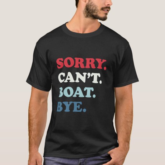 T-shirt Sorry Can'T Boat Bye (Devant)