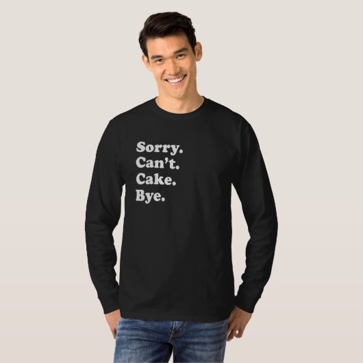 T-shirt Sorry Can't Bye   Cake 1 (Devant entier)