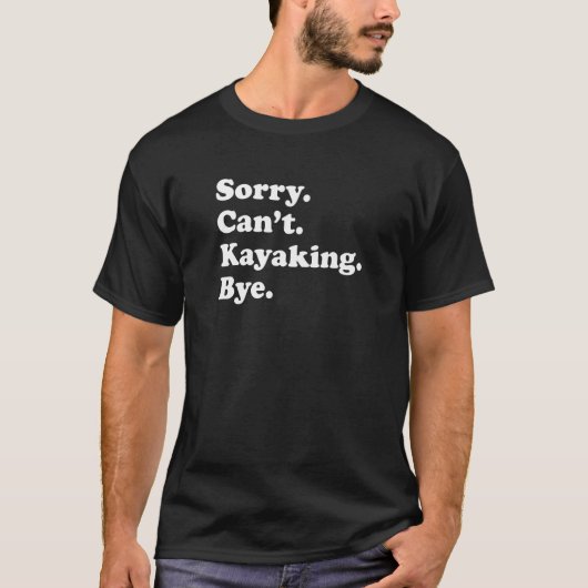 T-shirt Sorry Can't Bye   Kayaking (Devant)