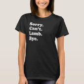 T-shirt Sorry Can't Bye   Lamb 1 (Devant)