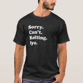 T-shirt Sorry Can't Bye     Rafting (Devant)