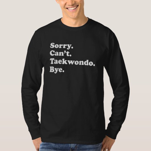 T-shirt Sorry Can't Bye Taekwondo (Devant)
