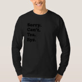 T-shirt Sorry Can't Bye Tea (Devant)