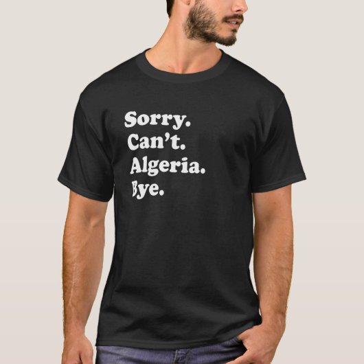 T-shirt Sorry Can't Bye  Travel Proud  Algeria 1 (Devant)