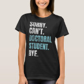 T-shirt Sorry Can't Doctoral Student Bye Phd Graduation St (Devant)