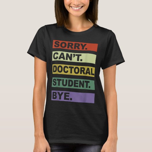 T-shirt Sorry Can't Doctoral Student Bye Phd Graduation St (Devant)