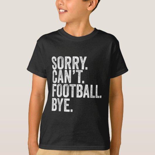 T-shirt Sorry Can't Football Bye (Devant)