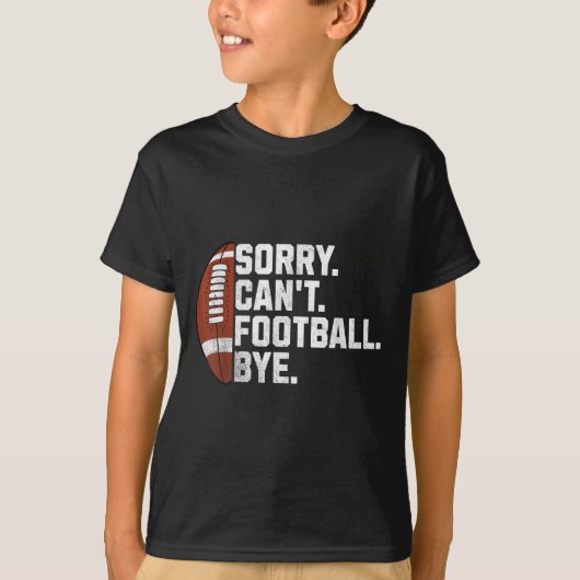 T-shirt Sorry Cant Football Bye For Men Boys Funny America (Devant)