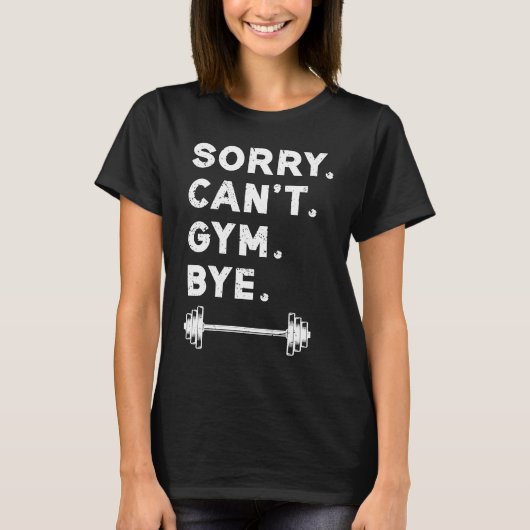T-shirt Sorry Cant Gym Bye  Weightlifting Weight Workout Q (Devant)