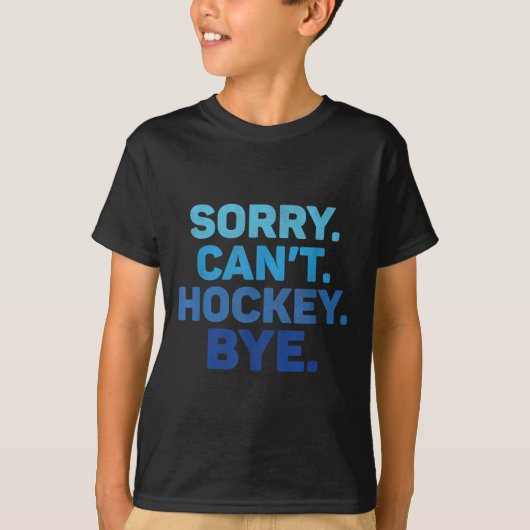T-shirt Sorry Can't Hockey Bye (Devant)