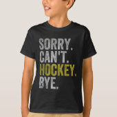 T-shirt Sorry Can't Hockey Bye Funny Hockey (Devant)