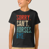 T-shirt Sorry Can't Horses Bye Funny Riding Equestrian Vin (Devant)