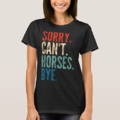 T-shirt Sorry Can't Horses Bye Funny Riding Equestrian Vin (Devant)