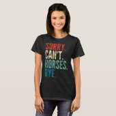 T-shirt Sorry Can't Horses Bye Funny Riding Equestrian Vin (Devant entier)