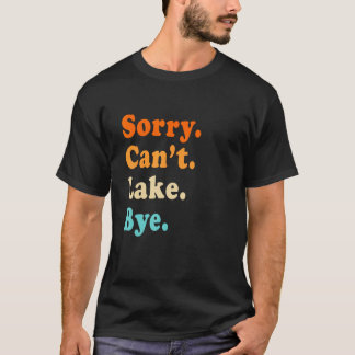 T-shirt Sorry can't Lake Bye - Lake lover sarcastic men wo