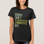 T-shirt Sorry Can't My Daughter Has Gymnastics Bye Funny M (Devant)