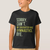 T-shirt Sorry Can't My Daughter Has Gymnastics Bye Funny M (Devant)