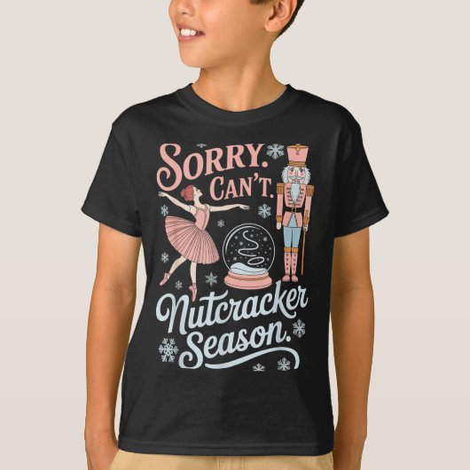 T-shirt Sorry Can't Nutcracker Season Funny Christmas Quot (Devant)