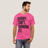 T-shirt Sorry Can'T Parkour Bye (Devant entier)