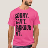 T-shirt Sorry Can'T Parkour Bye (Devant)